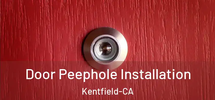 Door Peephole Installation Kentfield-CA